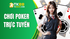 Cách Đọc Vị Đối Thủ Khi Chơi Poker Trực Tuyến Tại TK88