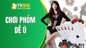 Chơi Phỏm Dễ Ù Cùng TK88 - Cách Đánh Bại Mọi Tay Cược