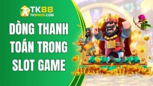 Hiểu về dòng thanh toán nổ hũ cùng TK88 để thắng lớn