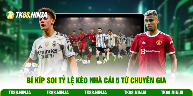 Bí kíp soi tỷ lệ kèo Nhà cái 5 từ chuyên gia