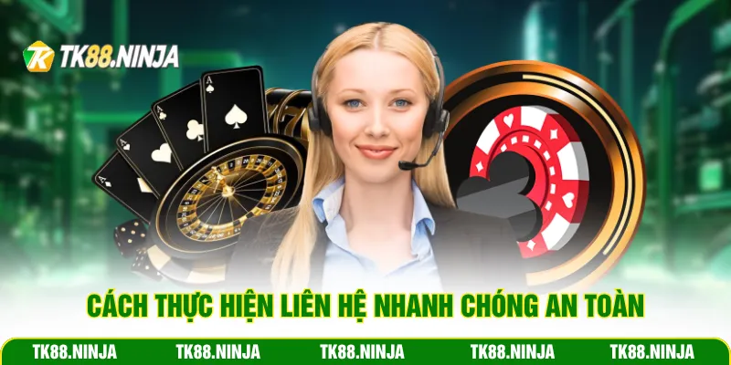Cách thực hiện liên hệ nhanh chóng an toàn