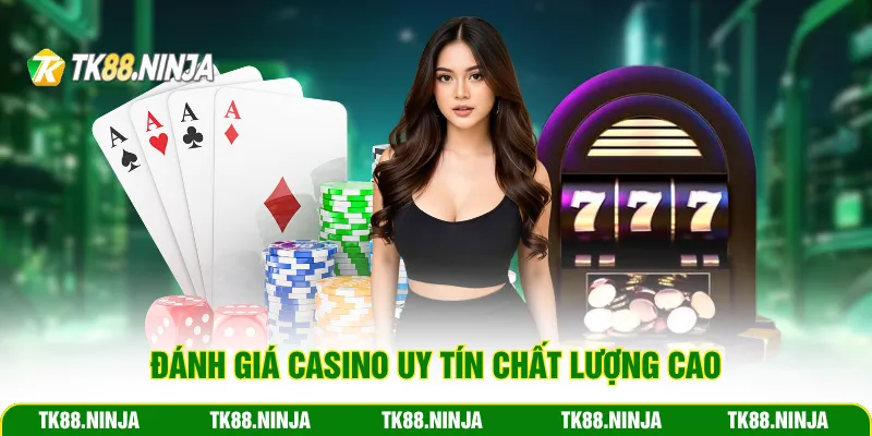 Đánh giá casino uy tín chất lượng cao