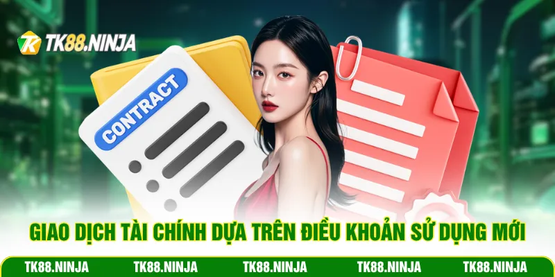 Giao dịch tài chính dựa trên điều khoản sử dụng mới