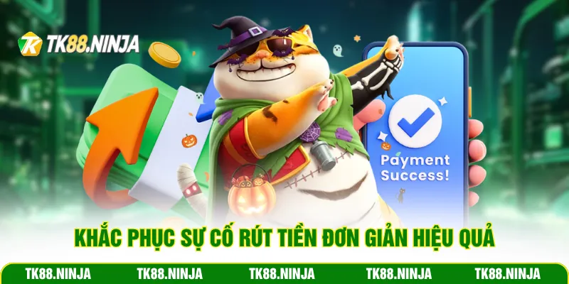 Khắc phục sự cố rút tiền Tk88 hiệu quả