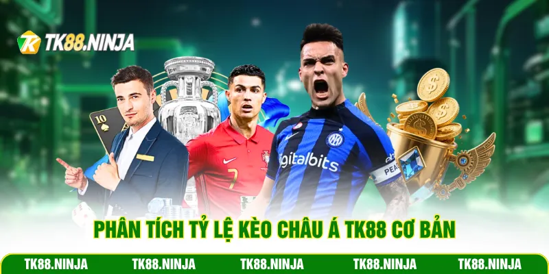 Phân tích tỷ lệ kèo châu Á TK88 cơ bản