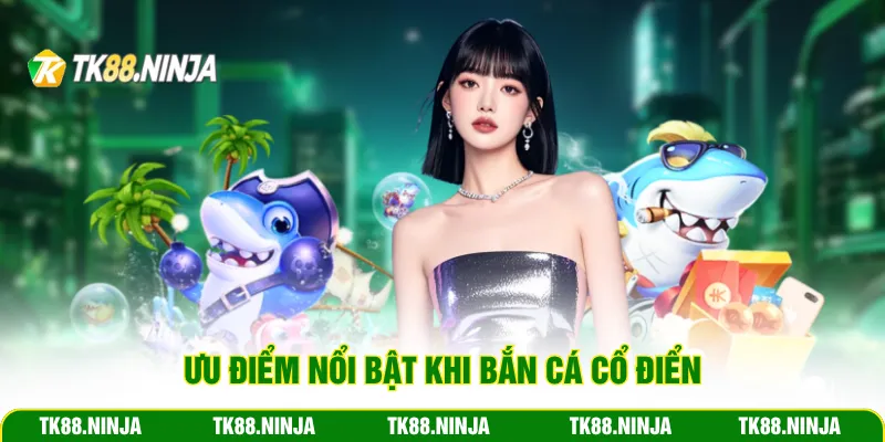 Ưu điểm nổi bật khi bắn cá h5